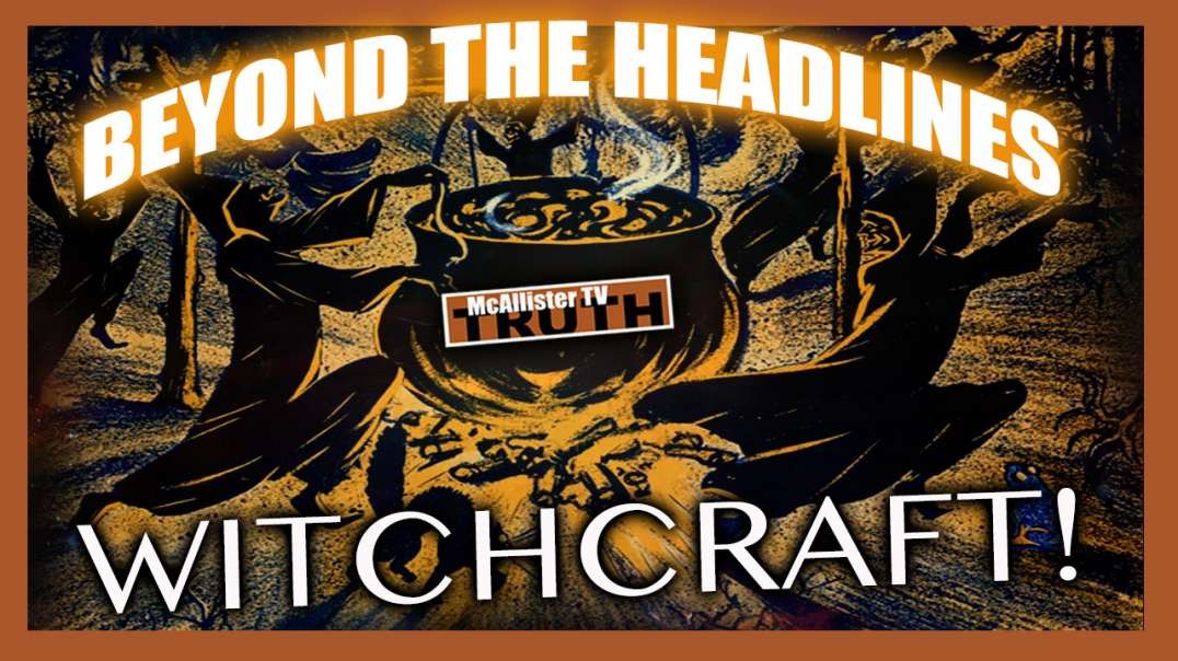 WITCHCRAFT...THE GORY TRUTH! ABROMOVIC! SALEM! SAMHAIN!