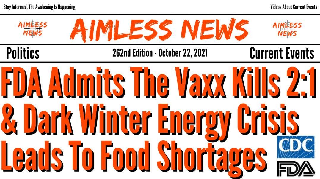 FDA Admits The Vaxx Kills 2 For Every 1 Saved & Dark Winter Energy Crisis Leads To Food Shortages