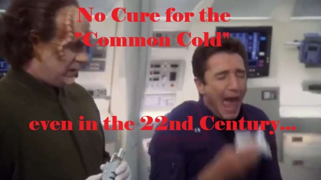 No Cure for the Common Cold, even in the 23rd Century.....