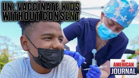 UN Announces Plan To Vax Children without Parents consent
