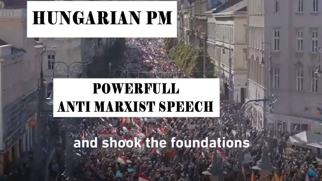 Hungarian PM Viktor Orbán Powerful Anti Communist Marxist Speech.mp4