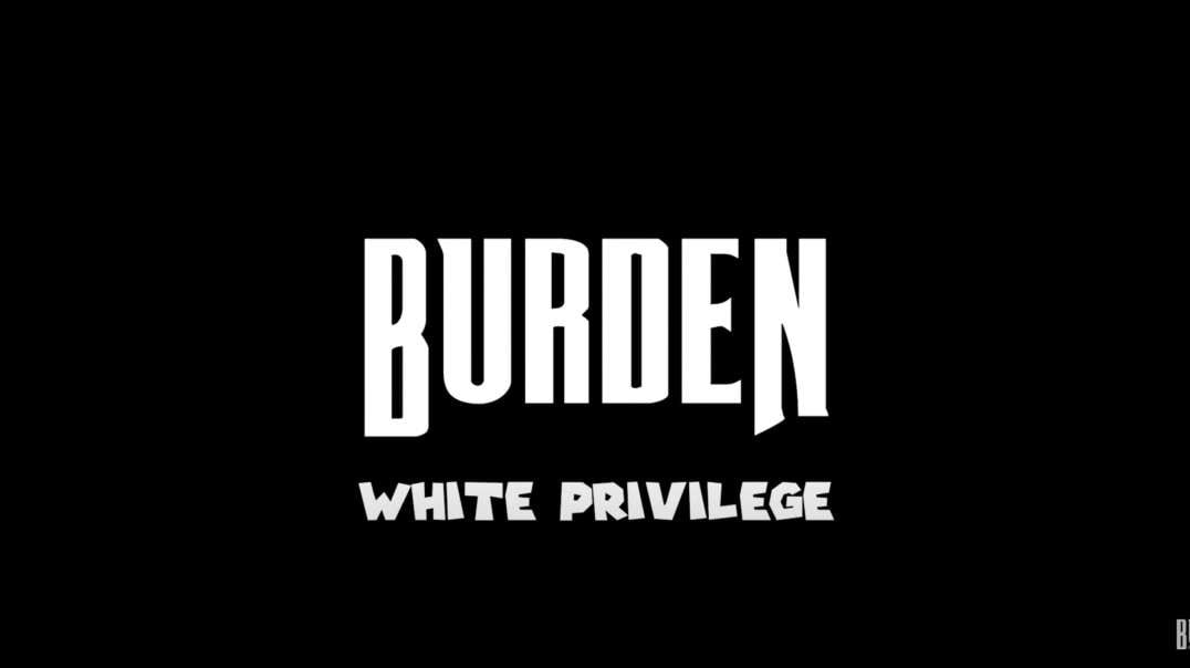 Burden - White Privilege