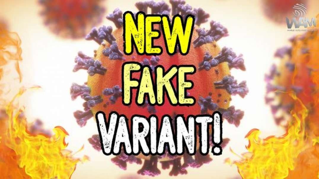 NEW FAKE VARIANT TO ENSLAVE THE WORLD! - Latest FEAR BASED Lockdown Meant To Kill Us!