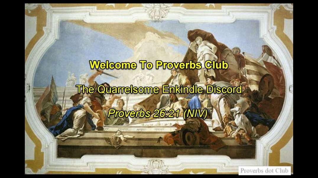 The Quarrelsome Enkindle Discord - Proverbs 26:21