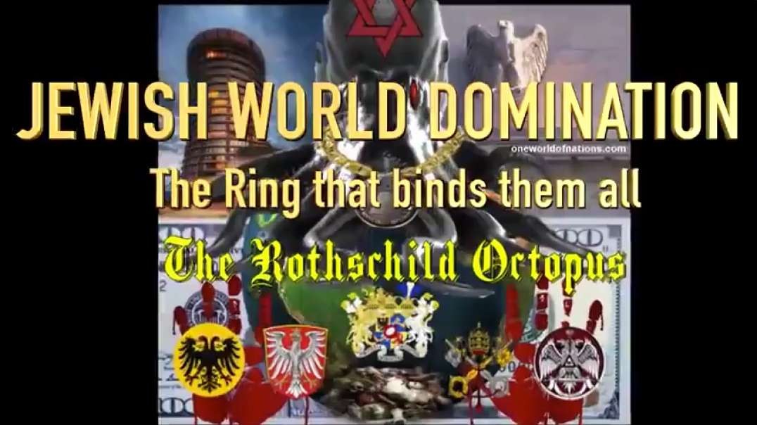 Jewish World Domination & the Ring That Binds Them All (The Rothschild Octopus)