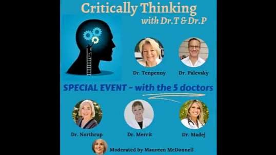 Critically Thinking with Dr. T and Dr. P - Dr. Tenpenny, Dr. Palevsky, Dr. Northrup, Dr. Merritt, Dr. Madej, and Maureen McDonnell (11/11/21)