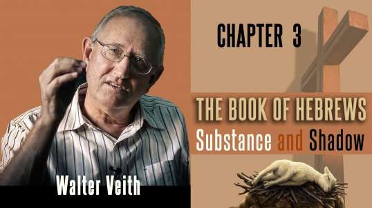 Walter Veith - The Book Of Hebrews: Substance & Shadow  - Chapter 3: Greater Than Moses
