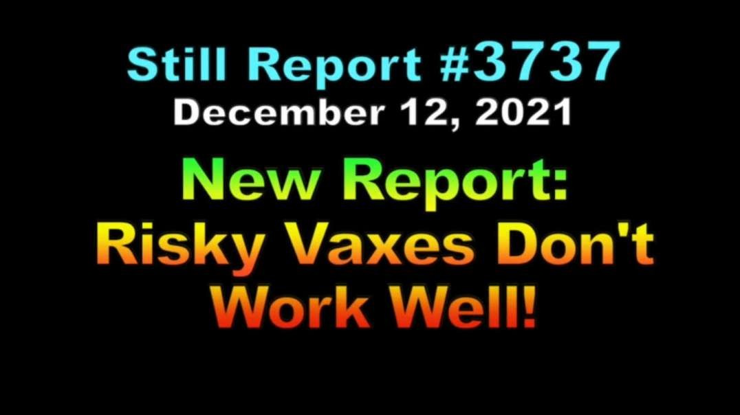 New Report - Risky Vaxes Don’t Work Well, 3737
