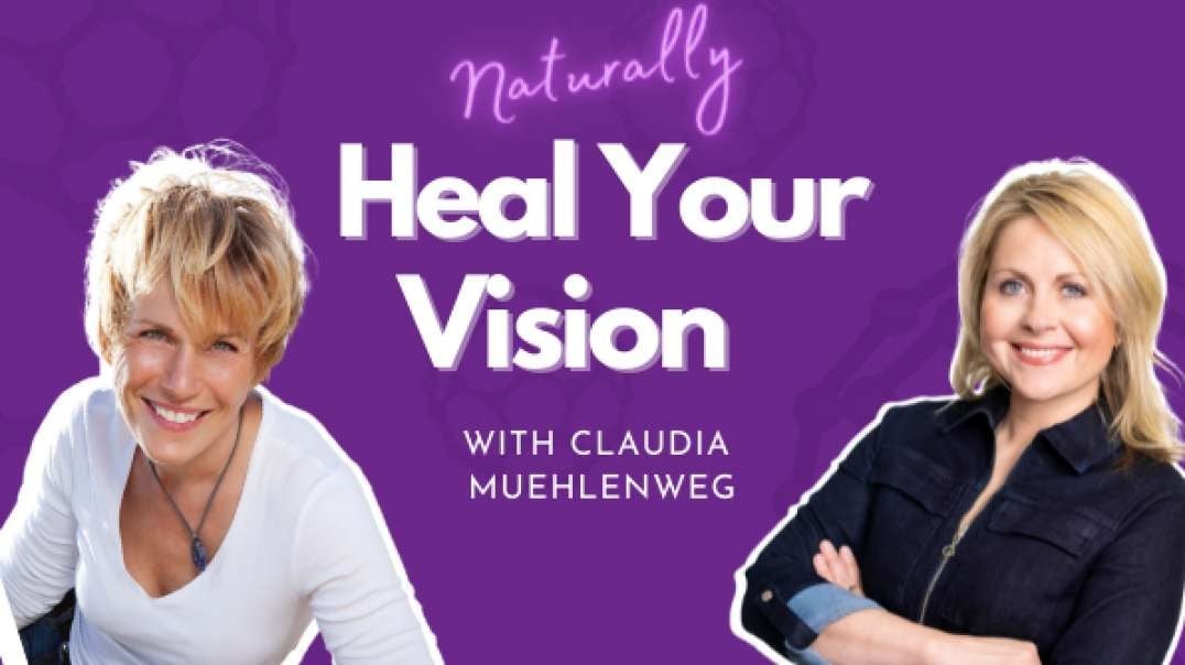 Naturally Heal Your Vision with Claudia Muehlenweg