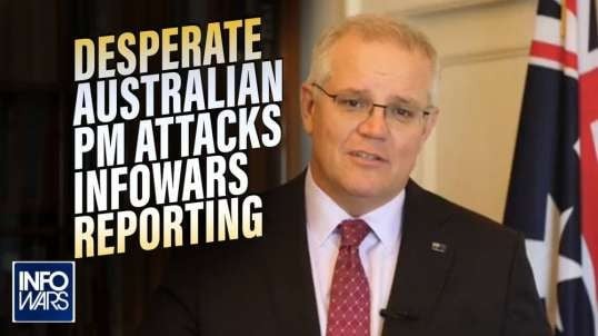 Desperate Australian Prime Minister Attacks Infowars Reporting on COVID Camps
