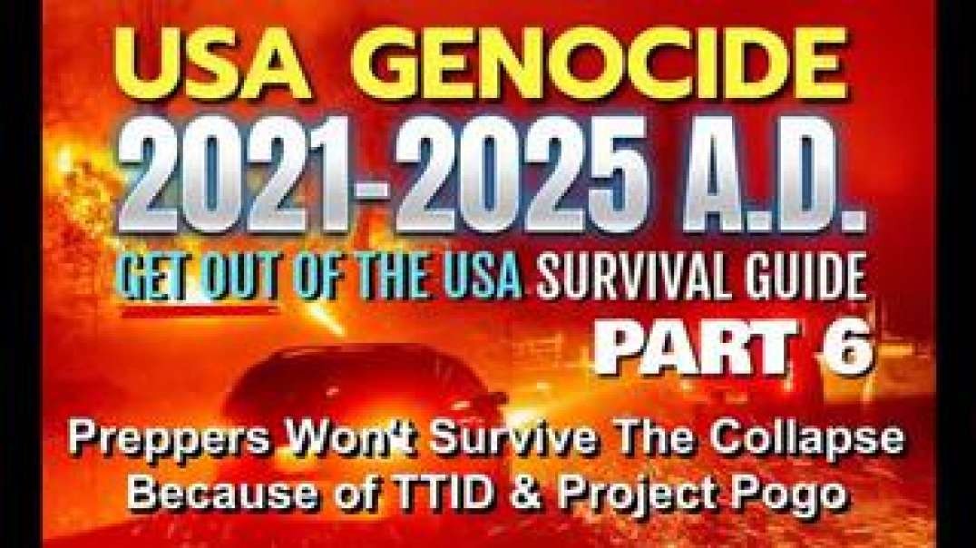 USA GENOCIDE 2021-2025 A.D. - WHY PREPPERS WON'T SURVIVE THE COLLAPSE - PART 6