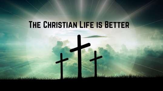 The Christian Life is Better | Pastor Anderson Preaching