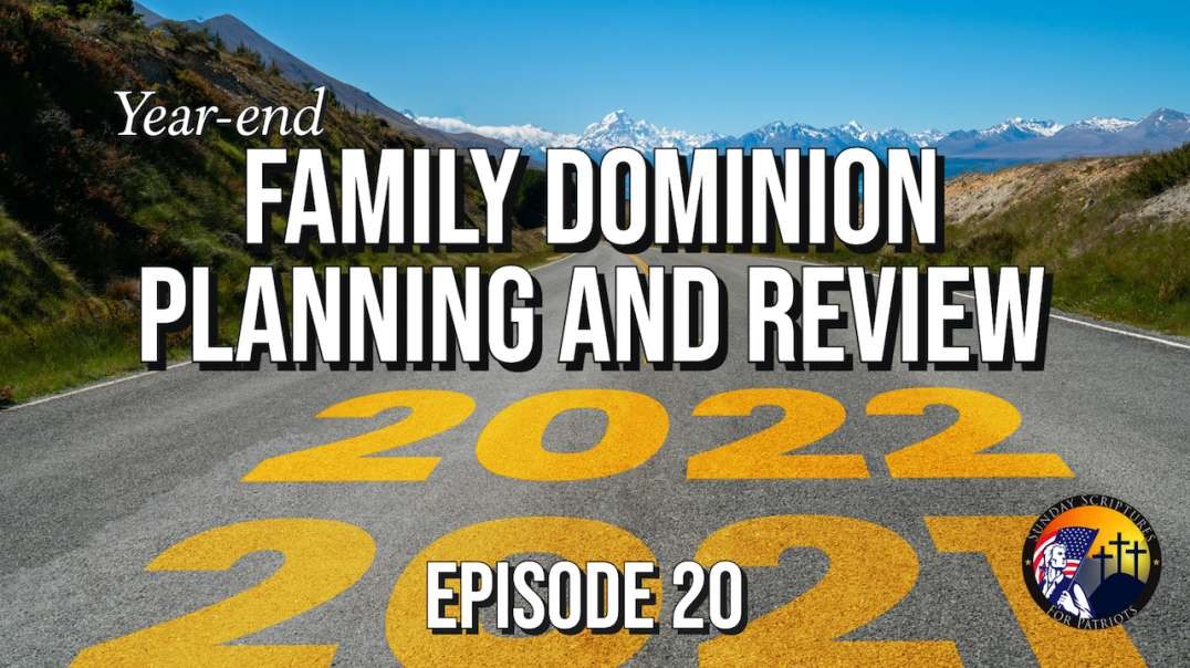Year-end Family Dominion Planning and Review -  Episode 20
