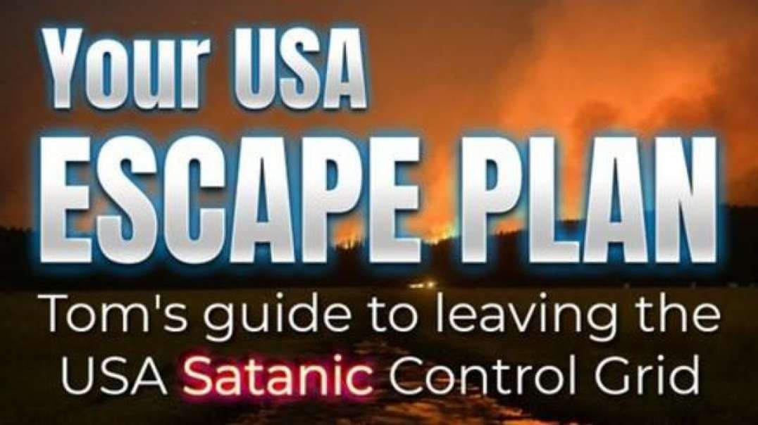 TOM'S HOW TO LEAVE THE USA SATANIC CONTROL GRID -SAVE YOUR FAMILY & YOUR LIFE: FRIENDS OF D.GOLDBERG