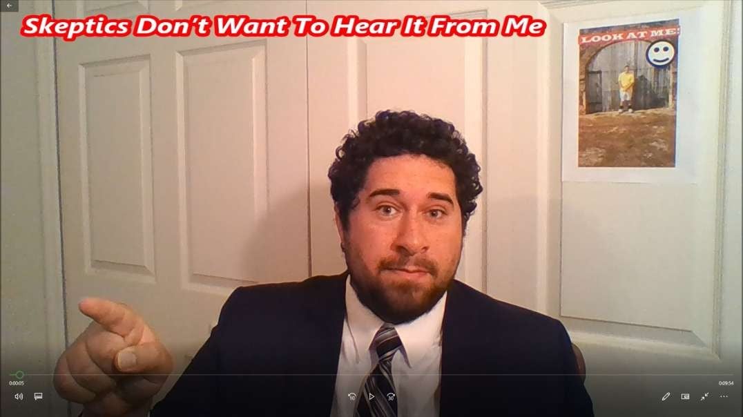Skeptics Don’t Want To Hear It From Me
