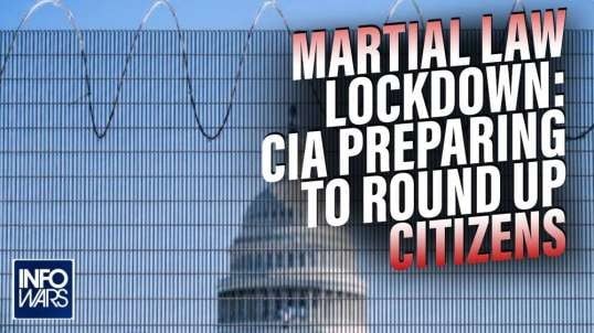 Martial Law Lockdown- CIA Preparing for Mass Roundup of American Citizens