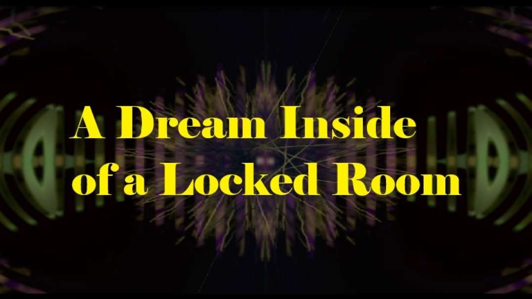 A Dream Inside of a Locked Room