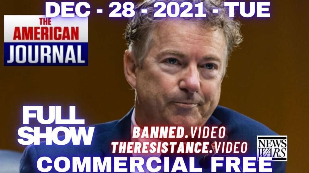 The American Journal (Full Show) - Commercial Free - 12-28-21  Dr. Paul finally said what he should've said a year ago  Share across all globalist-controlled platforms.  Do not keep them