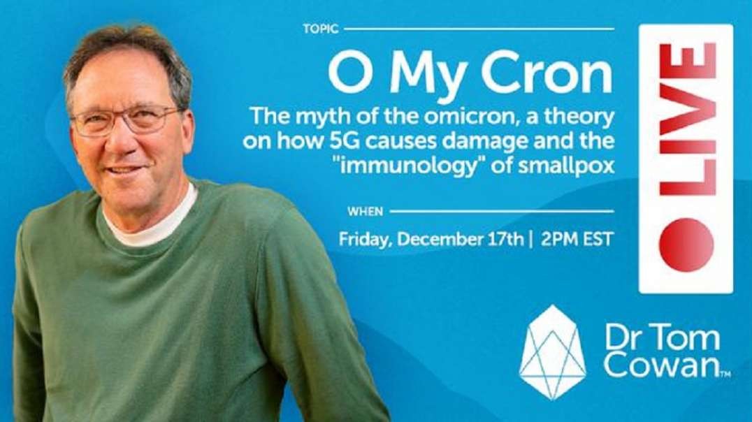 Dr. Tom Cowan: O My Cron - the myth of the omicron – Webinar