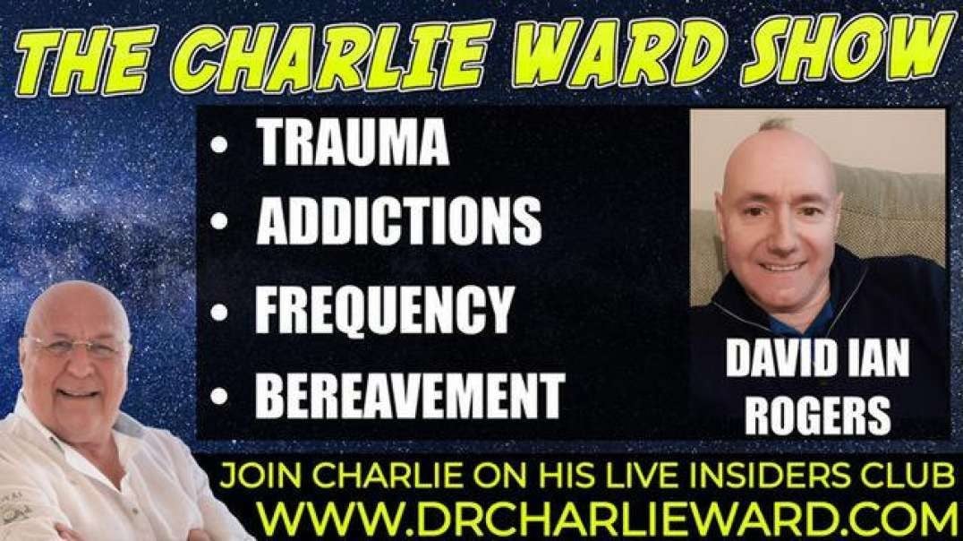 CONNECTING WITH CHARLIE AND OPENING THE DOOR OF THE TRUTH WITH DAVID IAN ROGERS & CHARLIE WARD