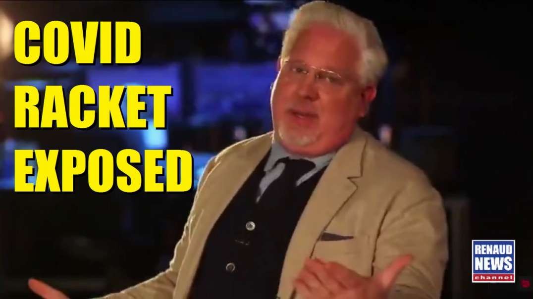 GLENN BECK EXPOSING THE WHOLE CRIMINAL COVID RACKET