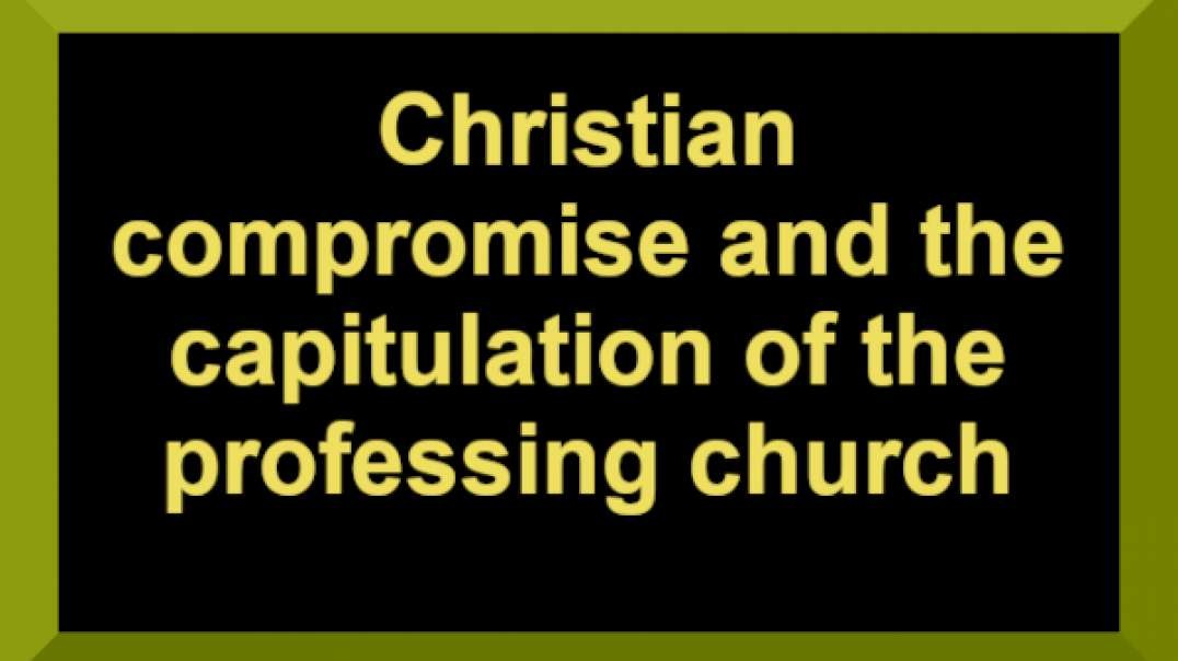 Christian compromise and the capitulation of the professing church.mp4