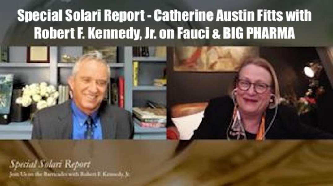 Special Solari Report - Catherine Austin Fitts with Robert F. Kennedy, Jr. on Fauci & BIG PHARMA
