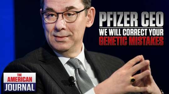 Pfizer CEO- “We Will Correct Genetic Mistakes In Your DNA With Gene Editing”
