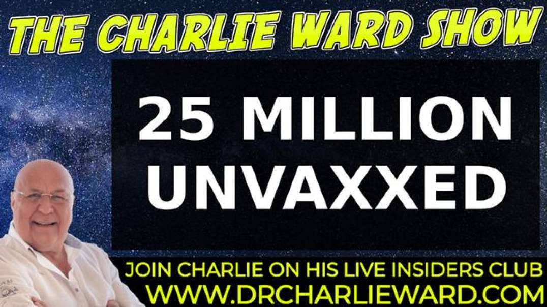 25 MILLION UNVAXED WITH CHARLIE WARD