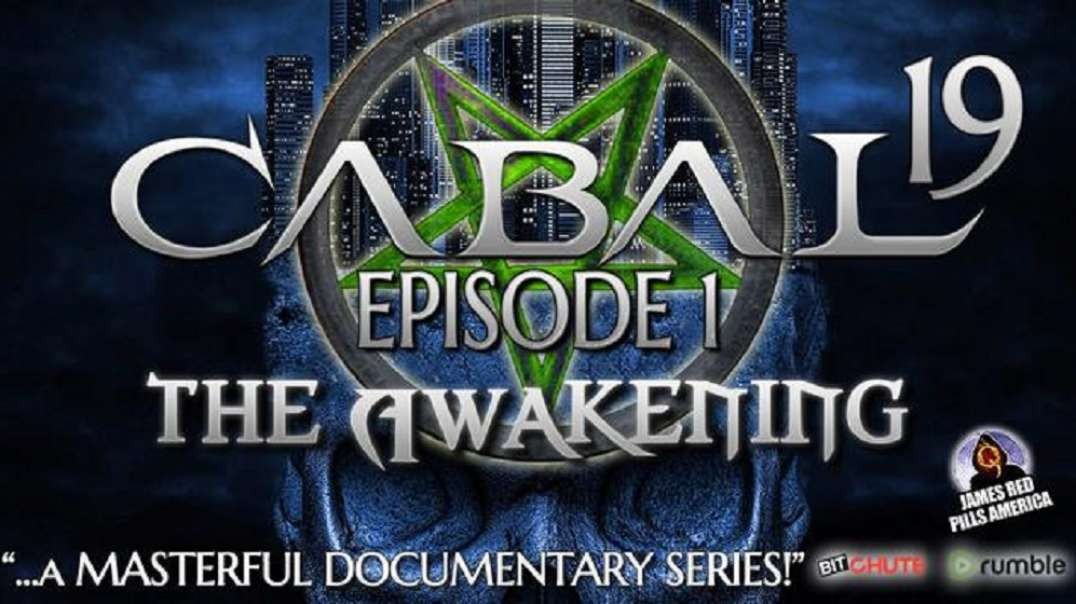 CABAL-19 (EP1): The COVID Great Awakening!