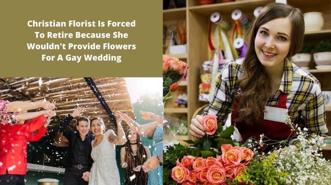 Christian Florist Is Forced To Retire Because She Wouldn't Provide Flowers For A Gay Wedding