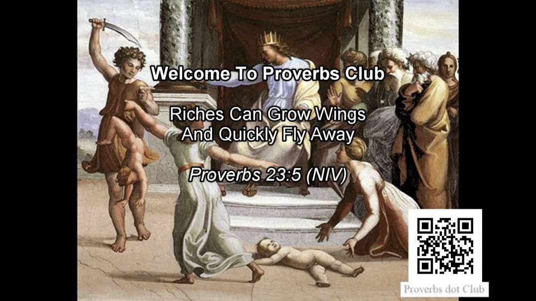 Riches Can Grow Wings And Quickly Fly Away  - Proverbs 23:5