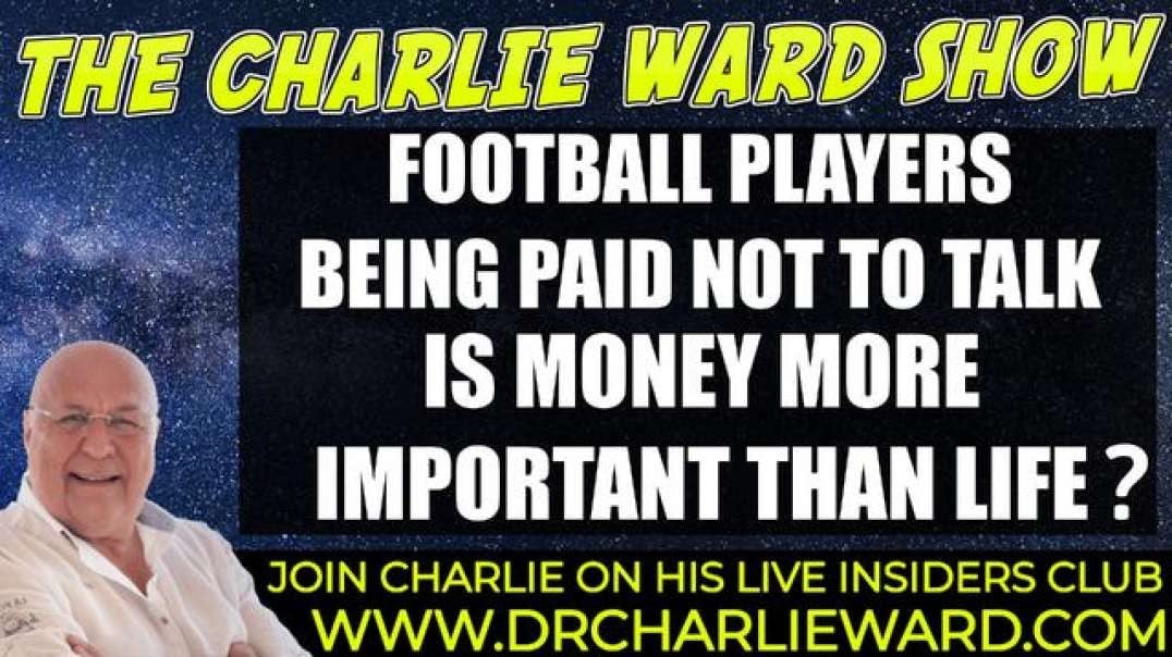 FOOTBALL PLAYERS ARE BEING PAID TO NOT TALK; IS MONEY MORE IMPORTANT THAN LIFE? WITH CHARLIE WARD