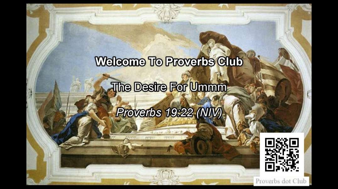 The Desire For Ummm - Proverbs 19:22