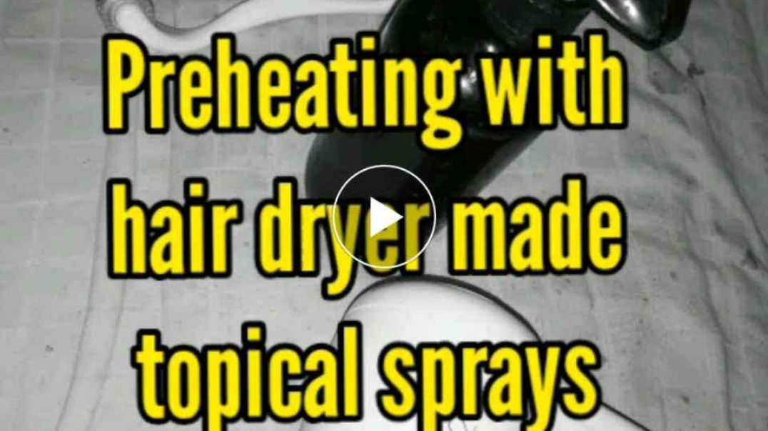 Preheating with hair dryer made topical sprays and treatments much more effective