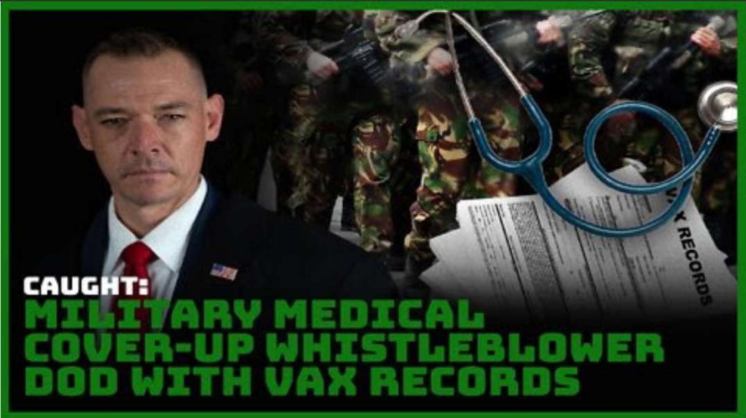 Caught Military Medical Cover-Up Whistleblower DOD With Vax Records