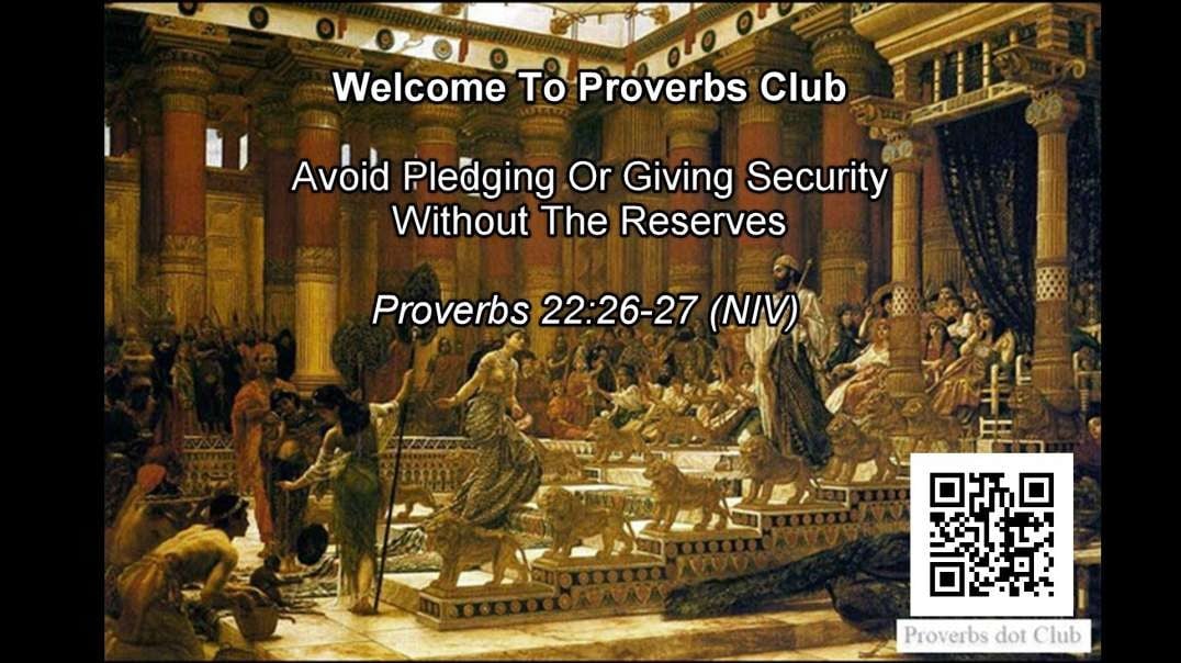 Avoid Pledging Or Giving Security Without The Reserves  - Proverbs 22:26-27