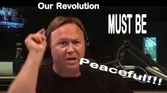 Alex Jones Calls For ONLY Peaceful Revolution - 2008