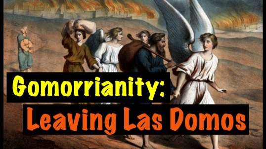 Gomorrianity: Leaving Las Domos