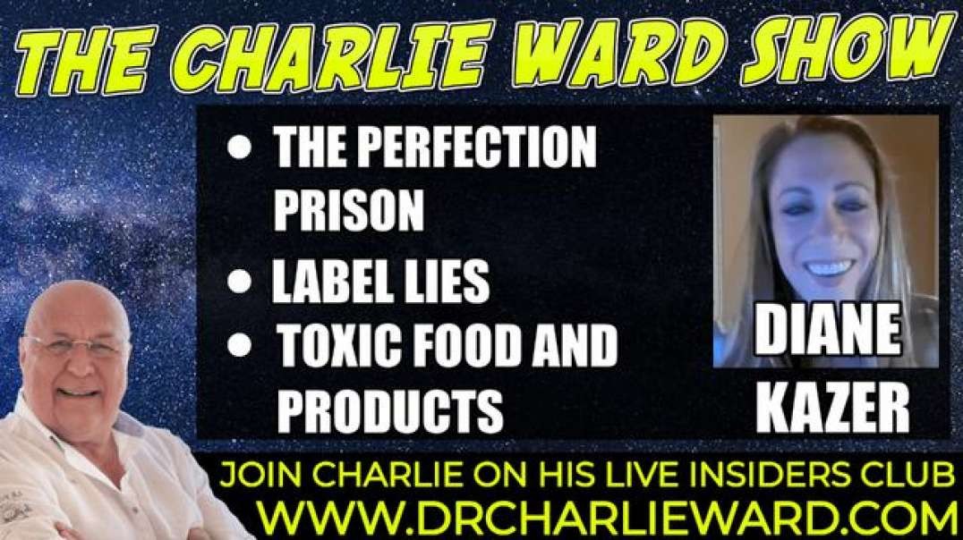 THE PERFECTION PRISON, LABEL LIES, TOXIC FOOD & PRODUCTS WITH DIANE KAZER & CHARLIE WARD