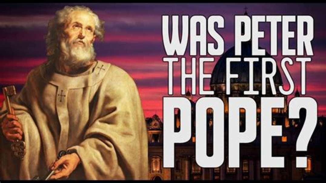 Was Peter The First Pope?" - Part 1 of 4  Mirrored From Fred Tarsitano