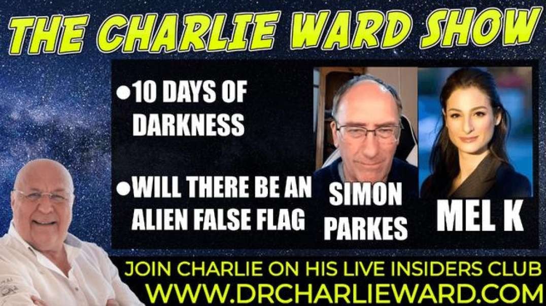 WILL THERE BE AN ALIEN FALSE FLAG? 10 DAYS OF DARKENSS WITH SIMON PARKES, MEL K & CHARLIE WARD