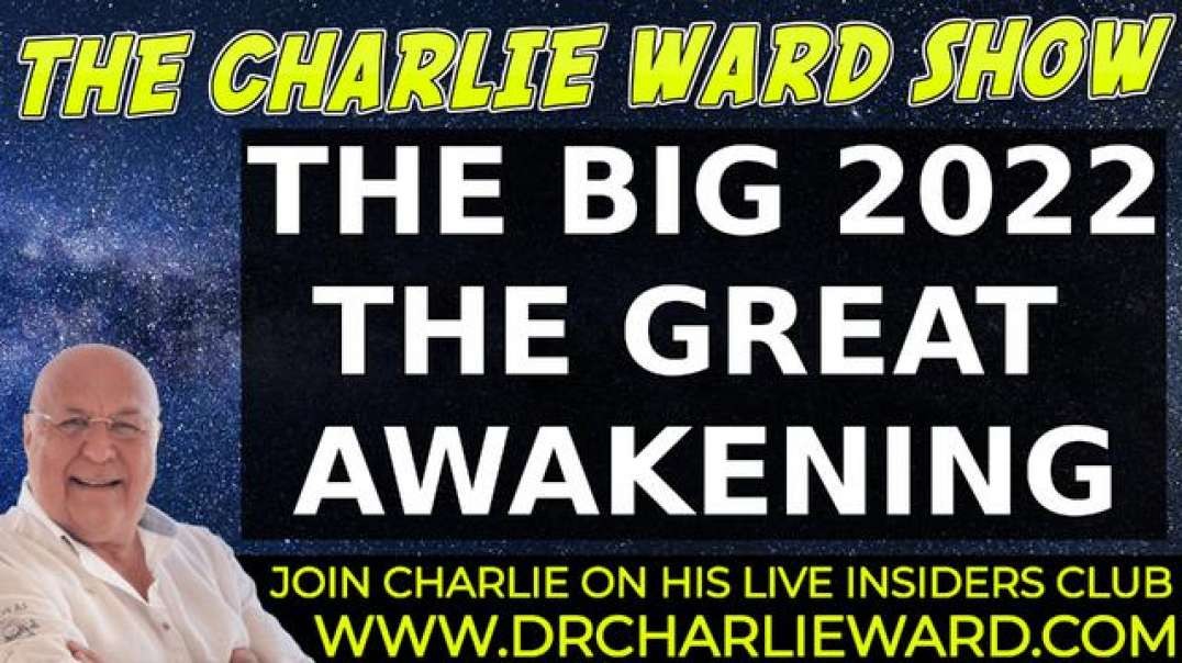 THE BIG 2022! THE GREAT AWAKENING! WITH CHARLIE WARD