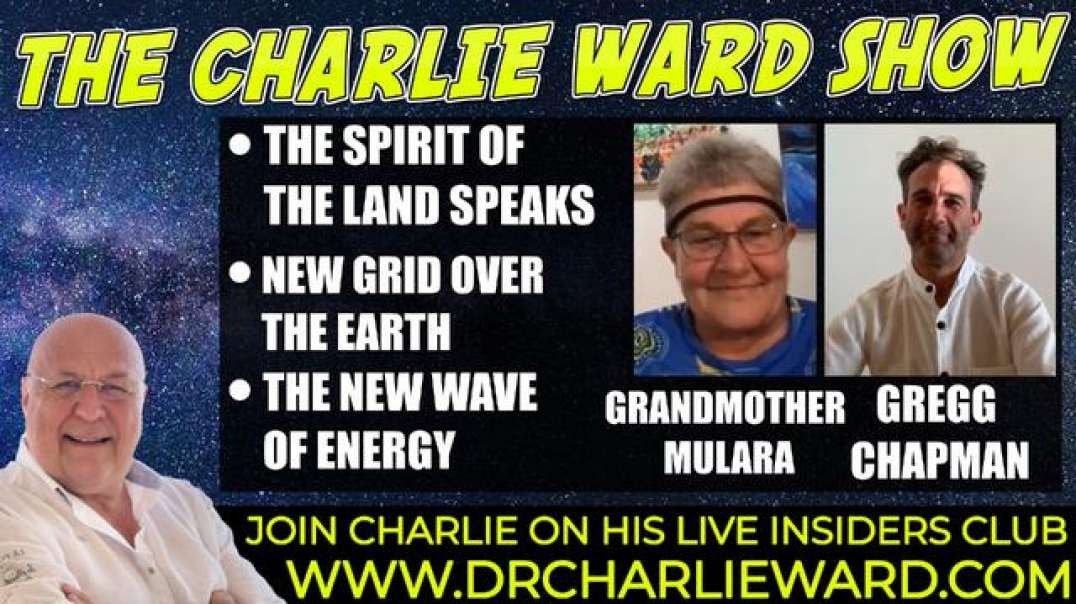 THE NEW GRID OVER EARTH WITH GRANDMOTHER MULARA, GREGG CHAPMAN & CHARLIE WARD