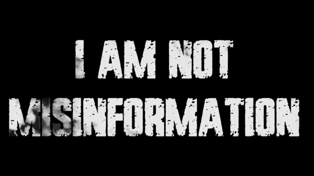 I Am Not Misinformation Documentary.mp4