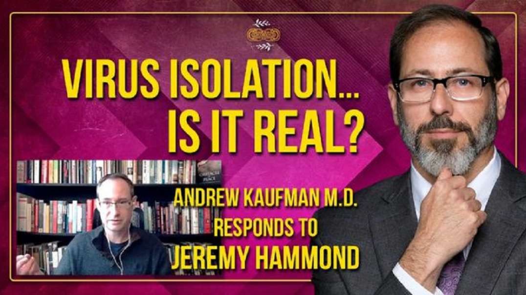 Virus Isolation - Is It Real? Dr. Andrew Kaufman Responds To Jeremy Hammond