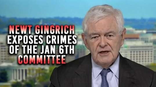 VIDEO - Newt Gingrich Warns January 6th Committee Is Committing Serious Crimes