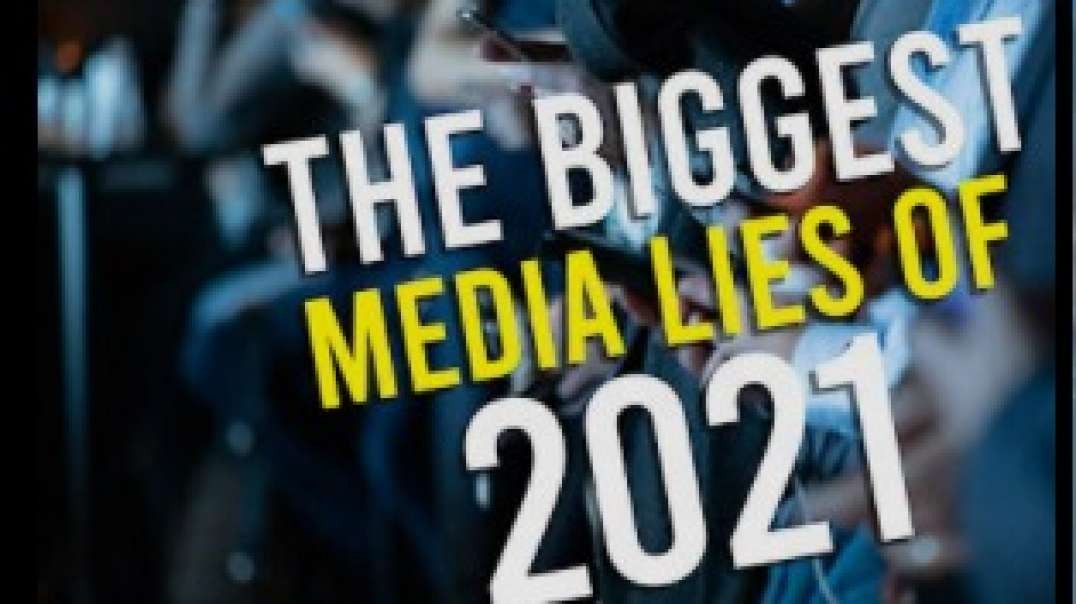Media's Five Biggest Lies of 2021.