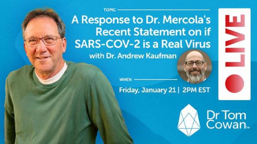 Drs Tom Cowan & Andrew Kaufman Response to Dr. Mercola's Recent Statement on if SARS-COV-2 is a Real Virus
