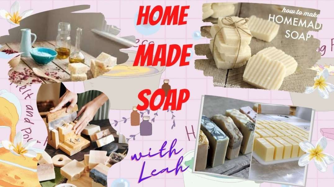 Homemade Soap Making With Leah 2022.mp4